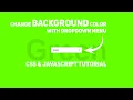 Change Background Color With DropDown Menu Using Javascript Change Background Color Using Js