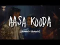 Aasa Kooda (Slowed + Reverb) Sai Abhyankkar, Sai Smriti | Planet Lo-Fi