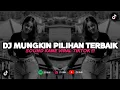Download Lagu DJ MUNGKIN PILIHAN TERBAIK | SOUND KANE VIRAL TIKTOK 2024 [BOOTLEG]