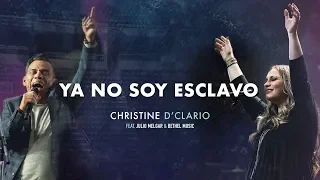 christine dclario ft julio melgar u0026 bethel music ya no soy esclavo