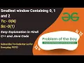 Smallest window Containing 0 1 and 2 GFG POTD C Java Code Kar Lo