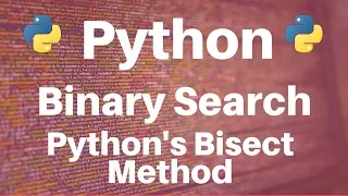 Binary Search in Python Python s Bisect Method
