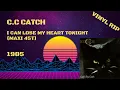 Lagu C.C Catch – I Can Lose My Heart Tonight (1985) (Maxi 45T)
