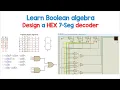 LEARN BOOLEAN ALGEBRA whilst designing and building a hexadecimal 7-segment decoder using Proteus