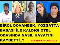 Download Lagu BİROL DOVANBEK, YOZGATTA BABASI İLE KALDIĞI OTEL ODASINDA NASIL HAYATINI KAYBETTİ..?