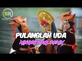 Download Lagu REMIX MINANG VIRAL || PULANGLAH UDA || BRMXR