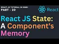 React JS tutorial in Hindi useState Hook in React js State A Component s Memory - 20