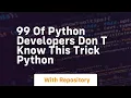 99 of python developers don t know this trick python