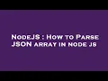 NodeJS How to Parse JSON array in node js
