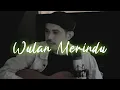 Download Lagu WULAN MERINDU (Cover by) NURDIN YASENG