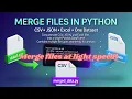 Merge files at light speed in Python