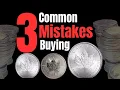 3 COMMON MISTAKES New Silver Buyers Make