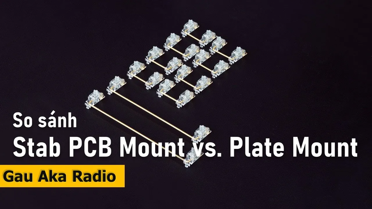 Outline Video So sánh Stab PCB Mount và Stab Plate Mount của bàn phím cơ | Gau Aka Radio