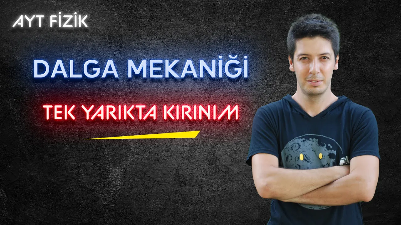 79) Dalga Mekaniği - Tek Yarıkta Kırınım ve Etki Eden Diğer Değişkenler