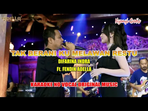 Download MP3 DIFARINA INDRA Ft FENDIK ADELLA - TAK BERANI KU MELAWAN RESTU - OM ADELLA | KARAOKE VERSION NO VOCAL