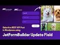 JetFormBuilder Update Field Selective Post from Wordpress REST API