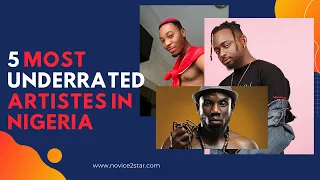 5 most underrated artistes in nigeria