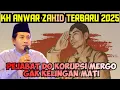 Download Lagu CERAMAH KH ANWAR ZAHID TERLUCU 2025 ❗PEJABAT DO KORUPSI MERGO GAK KELINGAN MATI