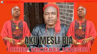 chief michael udegbi aku mesli bia