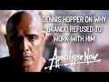 Why did Marlon Brando refuse to work with Dennis Hopper Apocalypse Now