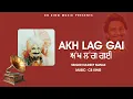 Download Lagu Akh Lag Gayi - Maye Ni Meri Akh Lag Gayi | New Song Kuldeep Manak 2025 | CB KING