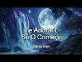 Te Adorar é Só o Começo - Anderson Freire (Com Letra)