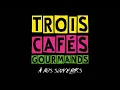 Trois Cafés Gourmands - À Nos Souvenirs (2017)