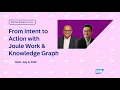 From Intent to Action with Joule Work Knowledge Graph