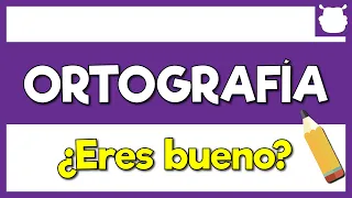 QUIZ de ORTOGRAFÍA - 60 PREGUNTAS de ORTOGRAFÍA ???????? ¿PUEDES con TODAS?