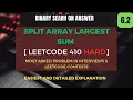 6 2 Split Array Largest Sum Leetcode Hard 410 Full explanation