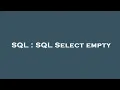 SQL SQL Select empty
