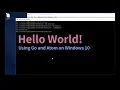 Hello World - Using Go and Atom on Windows 10
