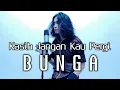 Download Lagu Bunga - Kasih Jangan Kau Pergi || Full Cover || Wira Dexter