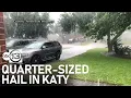 Quater-size hail spotted in Katy area
