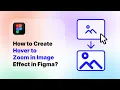 Figma Hover to Zoom In Image