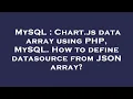 MySQL Chart js data array using PHP MySQL How to define datasource from JSON array