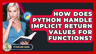 How Does Python Handle Implicit Return Values For Functions - Python Code School