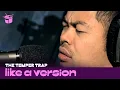 Download Lagu The Temper Trap - 'Trembling Hands' (live for Like A Version)