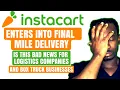 Instacart Enters Into Final Mile Delivery Is this Bad For Logistics Companies Box Truck Businesses