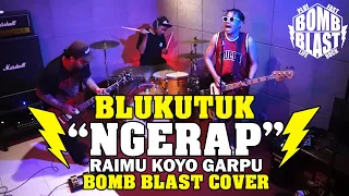 Download BLUKUTUK - NGERAP [RAIMU KOYO GARPU] BOMB BLAST COVER MP3