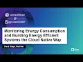 Monitoring Energy Consumption and Building Energy Efficient Systems the Cloud Native Parul Singh