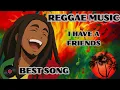 Download Lagu REGGAE MUSIC// I HAVE A FRIENDS