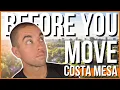 10 Things to Know BEFORE Moving to Costa Mesa California 2024