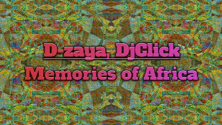 d zaya u0026 djclick memories of africa