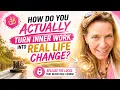 How Do You Actually Turn Inner Work Into Real Life Change