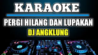 Download KARAOKE PERGI HILANG DAN LUPAKAN - REMEMBER OF TODAY ( NADA CEWEK ) DJ SLOW REMIX BY JMBD MP3