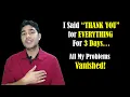 Download Lagu I Said THANK YOU for EVERYTHING for 3 Days and All My Problems Vanished! (Power of Gratitude)