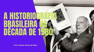 A Historiografia brasileira da década de 1980