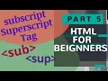 SUBSCRIPT SUPERSCRIPT TAG SUP SUB HTML PART 5