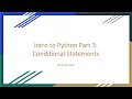 Intro to Python Part 3 - Conditional Statements